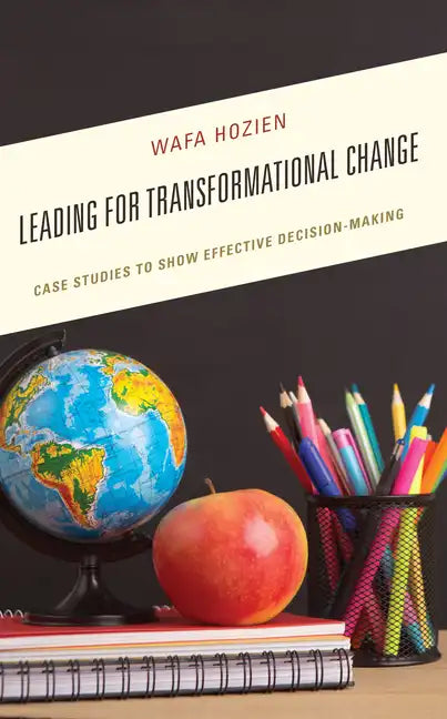 Leading for Transformational Change: Case Studies to Show Effective Decision-Making - Hardcover