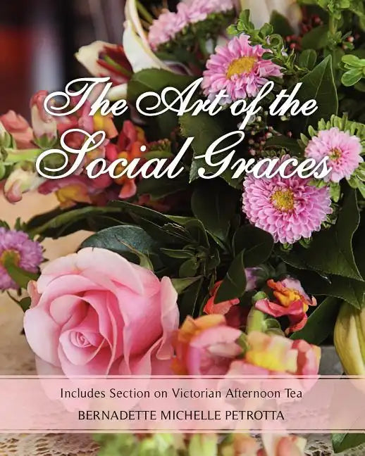 The Art of the Social Graces: Includes Section on Victorian Afternoon Tea - Paperback