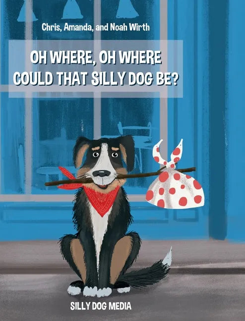 Oh Where, Oh Where Could That Silly Dog Be? - Hardcover