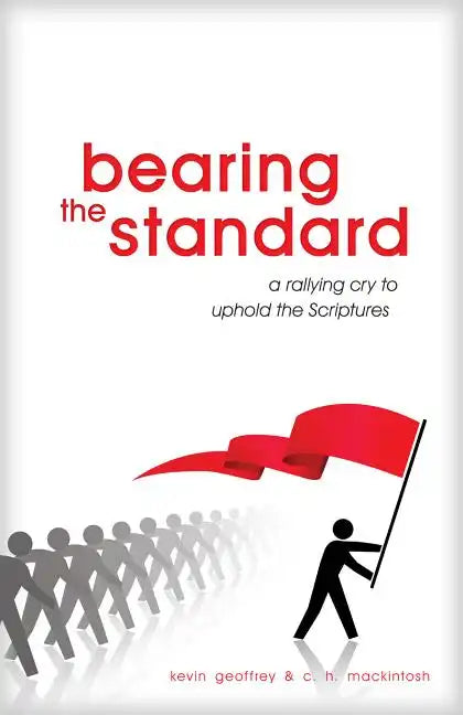 Bearing the Standard: A Rallying Cry to Uphold the Scriptures - Paperback