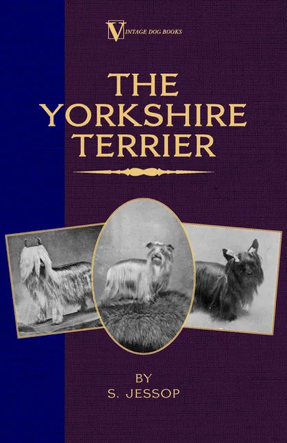 The Yorkshire Terrier (A Vintage Dog Books Breed Classic) - Paperback
