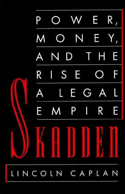 Skadden: Power, Money, and the Rise of a Legal Empire - Paperback