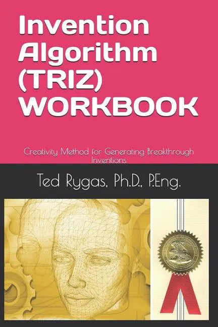 Invention Algorithm (Triz) - Workbook: Creativity Method for Generating Breakthrough Inventions - Paperback