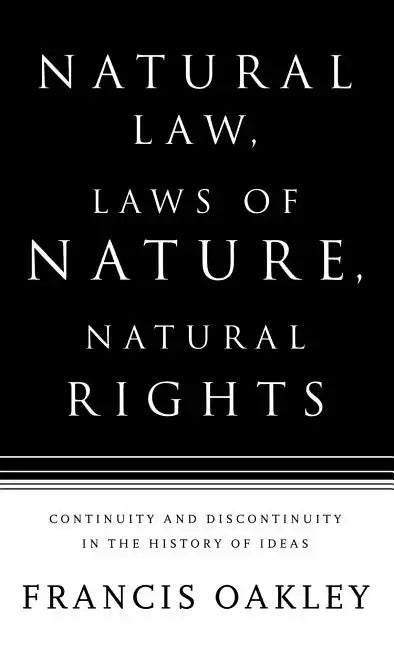 Natural Law, Laws of Nature, Natural Rights: Continuity and Discontinuity in the History of Ideas - Hardcover