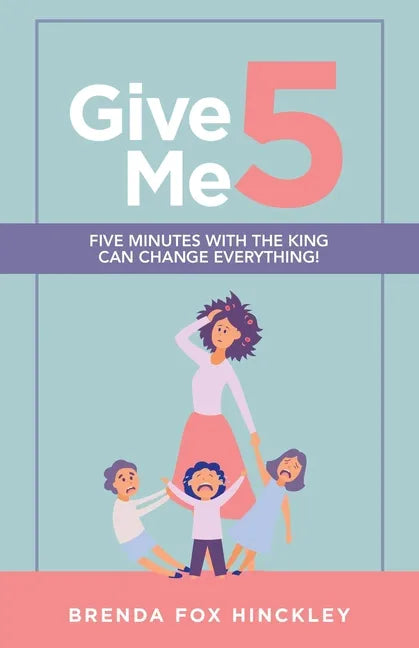 Give Me 5: Five Minutes with the King Can Change Everything! - Paperback