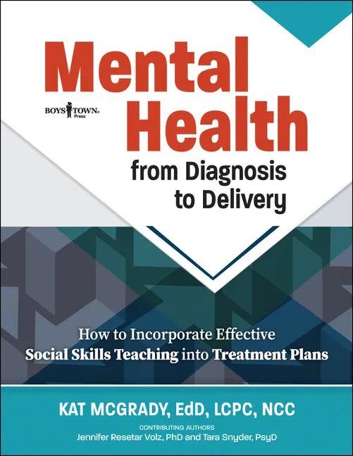 Mental Health from Diagnosis to Delivery: How to Incorporate Effective Social Skills Teaching Into Treatment Plans - Paperback