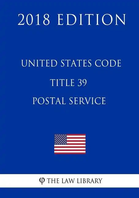United States Code - Title 39 - Postal Service (2018 Edition) - Paperback