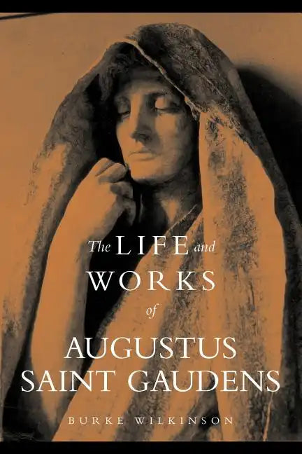 The Life and Works of Augustus Saint Gaudens - Paperback