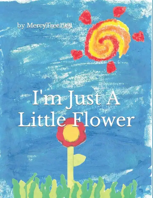 I'm Just a Little Flower - Paperback