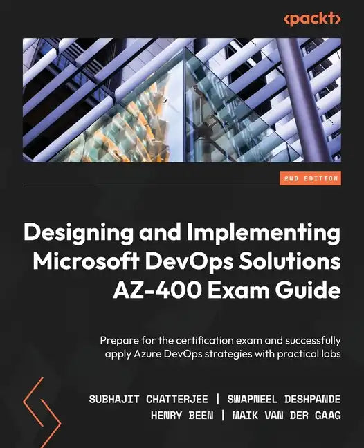 Designing and Implementing Microsoft DevOps Solutions AZ-400 Exam Guide - Second Edition: Prepare for the certification exam and successfully apply Az - Paperback