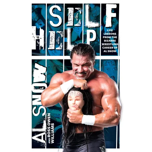 Self Help: Life Lessons from the Bizarre Wrestling Career of Al Snow - Paperback