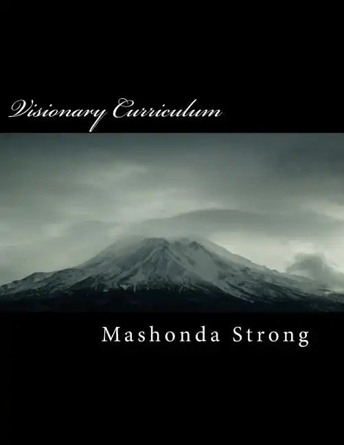 Visionary Curriculum: Teaching Students Purposeful Living Through Cinematography - Paperback