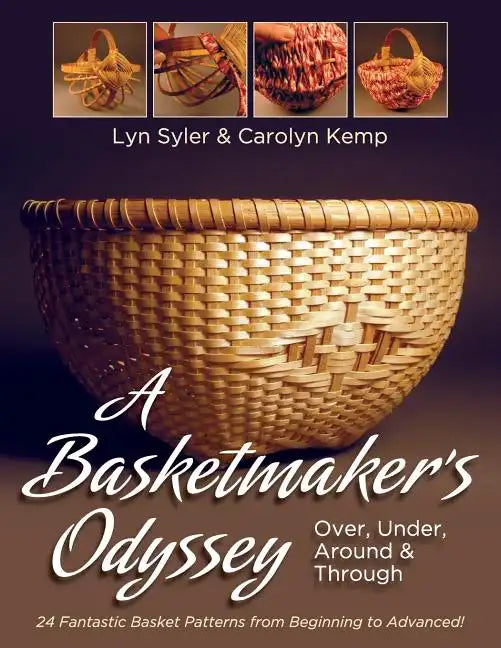 A Basketmaker's Odyssey: Over, Under, Around & Through: 24 Great Basket Patterns from Easy Beginner to More Challenging Advanced - Paperback