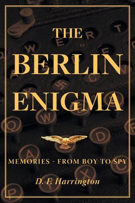 The Berlin Enigma: Memories - From Boy to Spy - Paperback