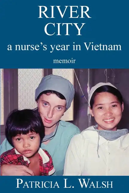 River City a Nurse's Year in Vietnam - Paperback