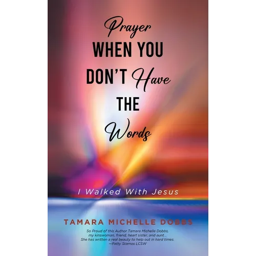 Prayer When You Don't Have the Words: I Walked With Jesus - Hardcover