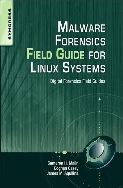 Malware Forensics Field Guide for Linux Systems: Digital Forensics Field Guides - Paperback