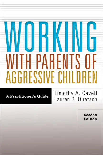 Working with Parents of Aggressive Children: A Practitioner's Guide - Paperback
