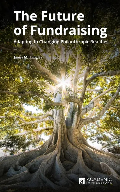 The Future of Fundraising: Adapting to Changing Philanthropic Realities - Paperback