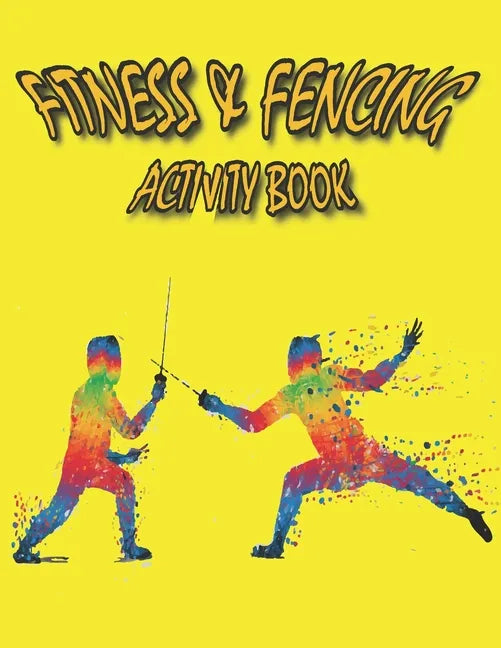Fitness & Fencing Activity Book: A Beautiful Fitness & Fencing Activity Coloring Book for Your Kids - Paperback