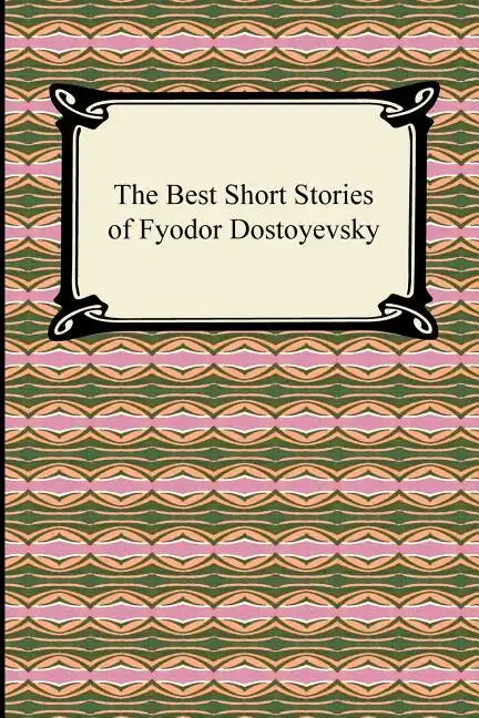 The Best Short Stories of Fyodor Dostoyevsky - Paperback