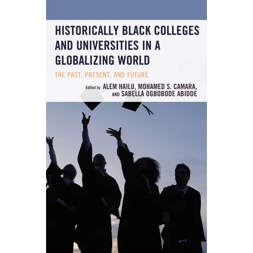 Historically Black Colleges and Universities in a Globalizing World: The Past, Present, and Future - Paperback