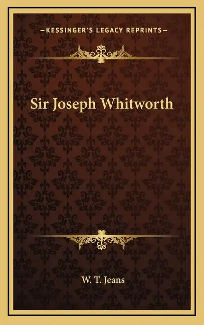 Sir Joseph Whitworth - Hardcover
