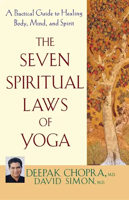 The Seven Spiritual Laws of Yoga: A Practical Guide to Healing Body, Mind, and Spirit - Hardcover
