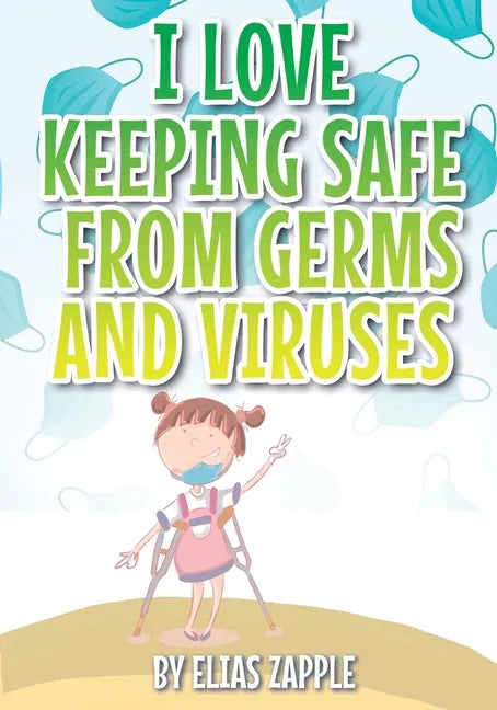 I Love Keeping Safe from Germs and Viruses - Paperback