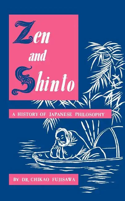 Zen and Shinto: A History of Japanese Philosophy - Paperback