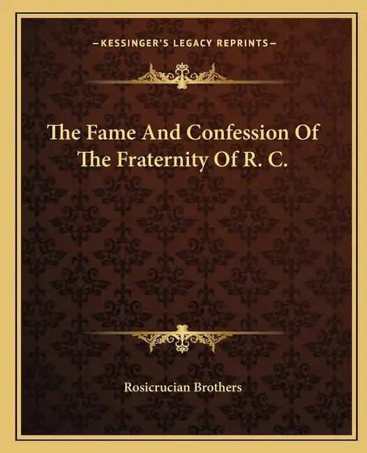 The Fame and Confession of the Fraternity of R. C. - Paperback