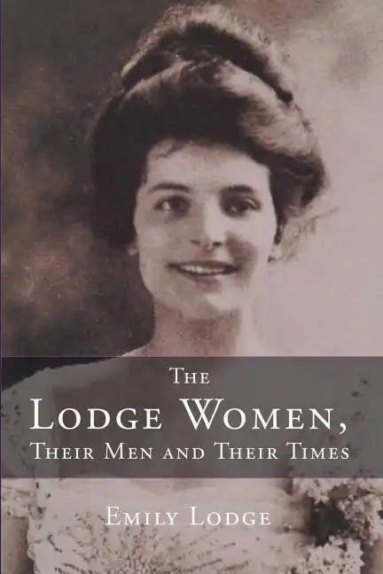 The Lodge Women, Their Men and Their Times - Paperback