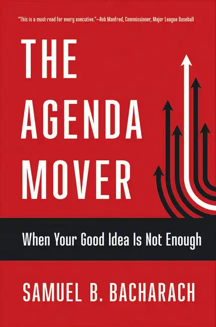 The Agenda Mover: When Your Good Idea Is Not Enough - Hardcover