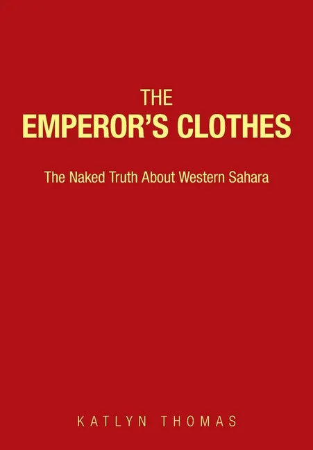 The Emperor's Clothes: The Naked Truth About Western Sahara - Paperback