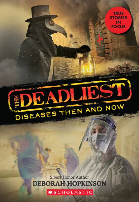 The Deadliest Diseases Then and Now (the Deadliest #1, Scholastic Focus): Volume 1 - Paperback