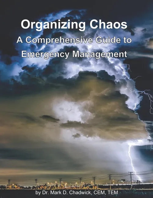 Organizing Chaos: A Comprehensive Guide to Emergency Management - Paperback