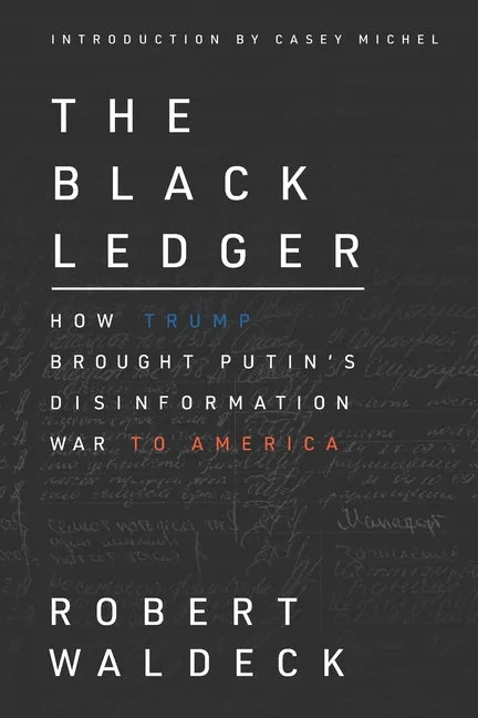 The Black Ledger: How Trump Brought Putin's Disinformation War to America - Paperback