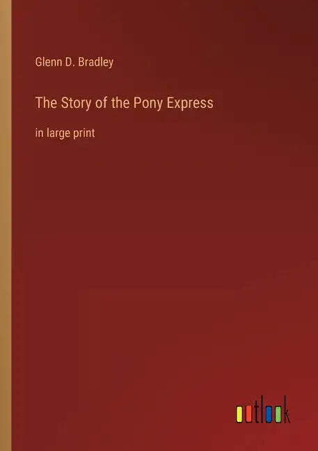 The Story of the Pony Express: in large print - Paperback