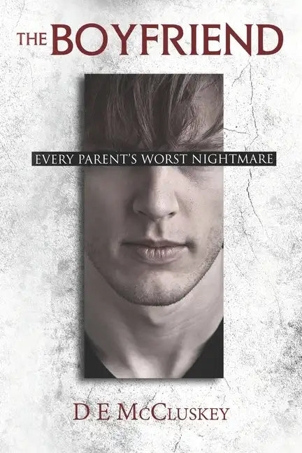 The Boyfriend: Every Parents Worst nightmare - Paperback