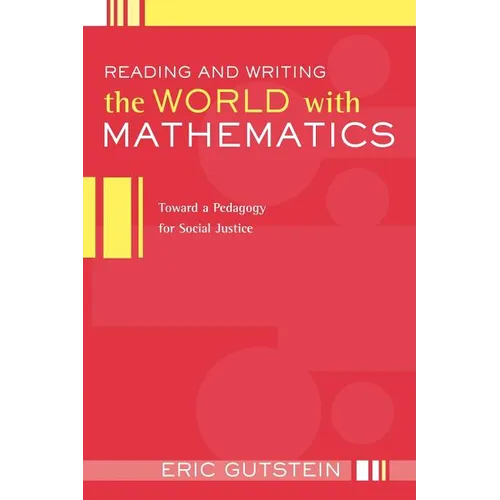 Reading and Writing the World with Mathematics: Toward a Pedagogy for Social Justice - Paperback