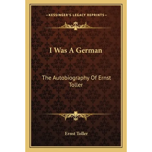 I Was A German: The Autobiography Of Ernst Toller - Paperback