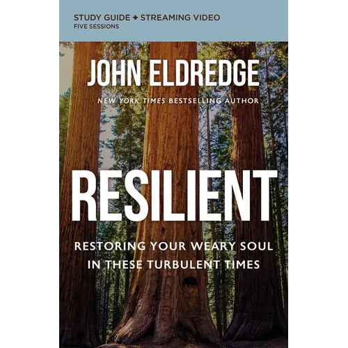 Resilient Bible Study Guide Plus Streaming Video: Restoring Your Weary Soul in These Turbulent Times - Paperback