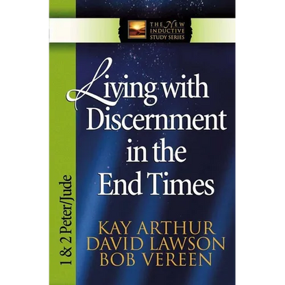 Living with Discernment in the End Times: 1 & 2 Peter and Jude - Paperback