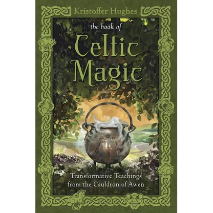 The Book of Celtic Magic: Transformative Teachings from the Cauldron of Awen - Paperback