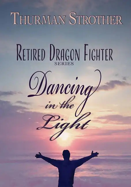 Retired Dragon Fighter: Dancing in the Light - Paperback