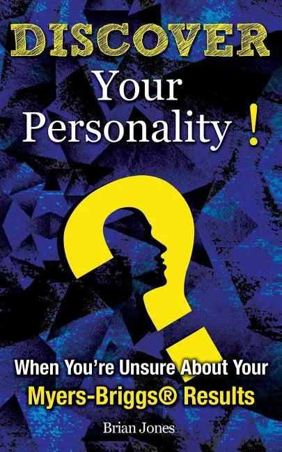 Discover Your Personality!: When You're Unsure About Your Myers-Briggs(R) Results - Paperback