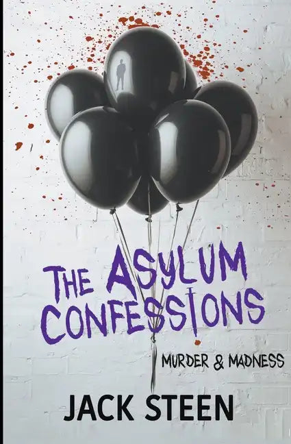 The Asylum Confessions: Murder & Madness - Paperback