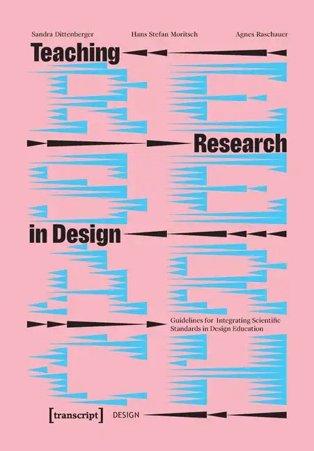 Teaching Research in Design: Guidelines for Integrating Scientific Standards in Design Education - Paperback