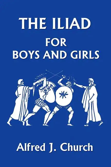 The Iliad for Boys and Girls - Paperback