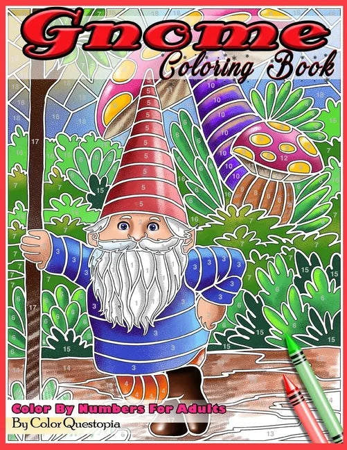 Gnome Coloring Book Color By Numbers For Adults: Funny Gnomes at Home and in Nature - Paperback